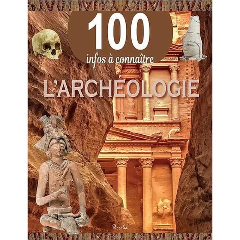 100 infos à connaître : l'archéologie