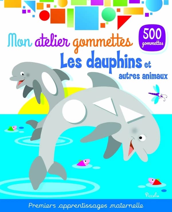 Mon atelier de gommettes : Les dauphins et autres animaux