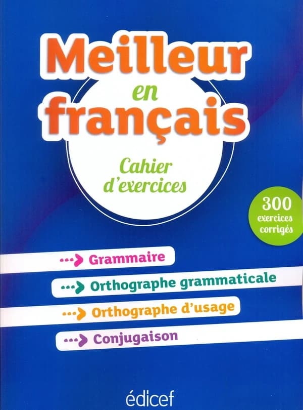 Meilleur en français ; cahier d'exercices ; 300 exercices corrigés