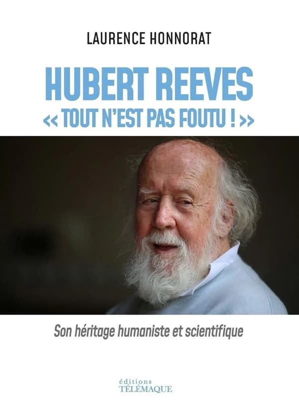 Hubert Reeves, "tout n'est pas foutu !" : son héritage humaniste et scientifique