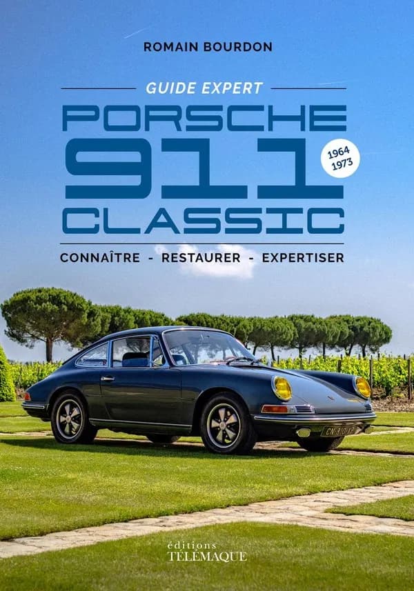 Guide expert Porsche 911 Classic : 1964-1973, connaître - restaurer - expertiser