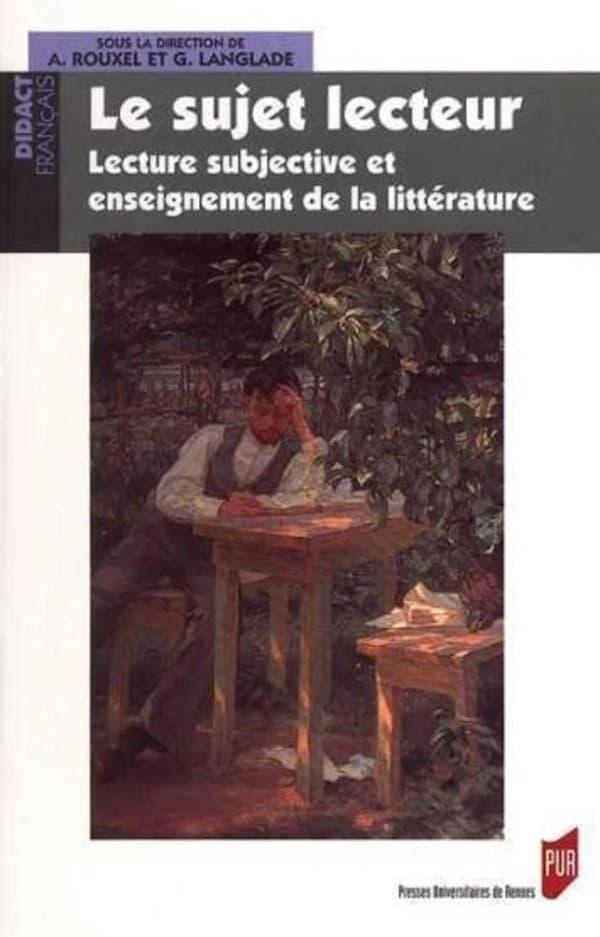 Le sujet lecteur : lecture subjective et enseignement de la littérature : actes du colloque, Rennes, les 29, 30 et 31 janvier 2004