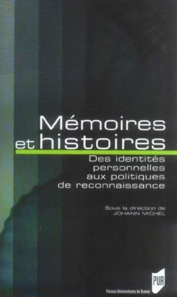Mémoires et histoires : des identités personnelles aux politiques de reconnaissance