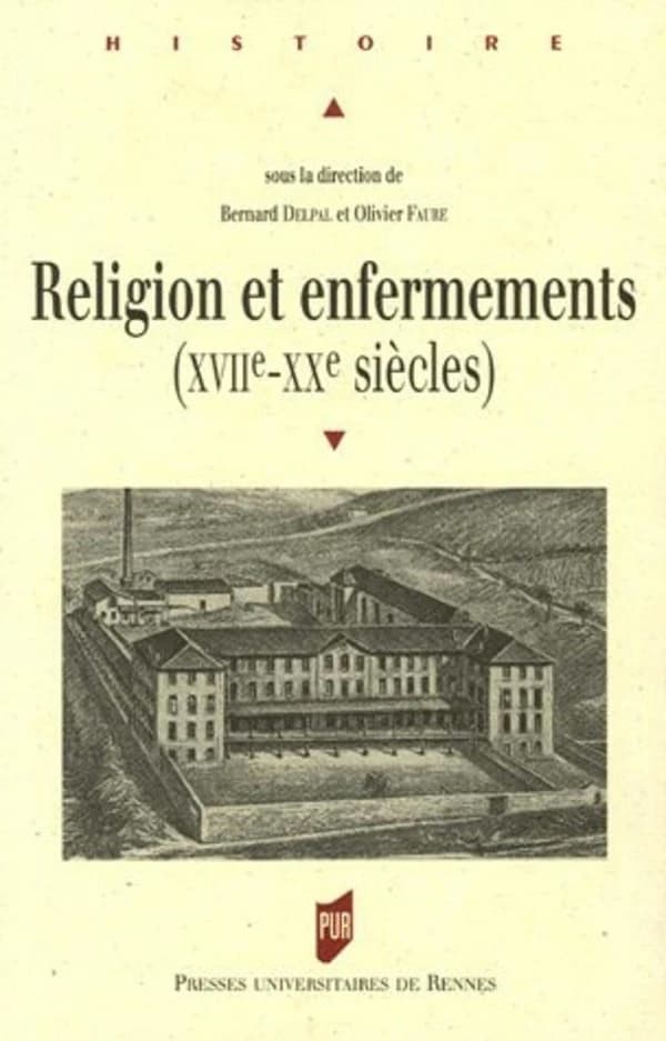 Religion et enfermements : XVIIe-XXe siècles