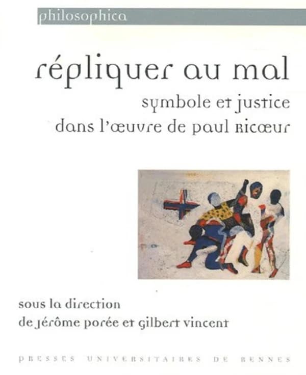 Répliquer au mal : symbole et justice dans l'oeuvre de Paul Ricoeur