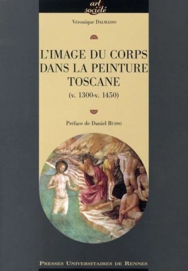 L'image du corps dans la peinture toscane (v. 1300-v. 1450)