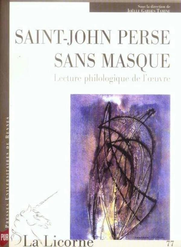 Saint-John Perse sans masque : lecture philologique de l'oeuvre
