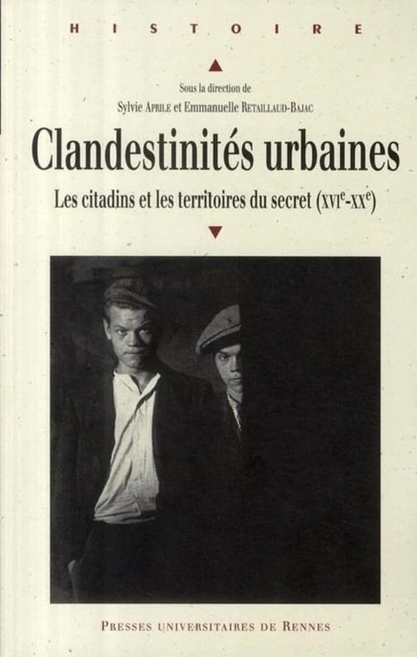 Clandestinités urbaines : les citadins et les territoires du secret, XVIe-XXe