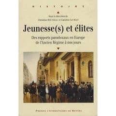 Jeunesse(s) et élites : des rapports paradoxaux en Europe de l'Ancien régime à nos jours