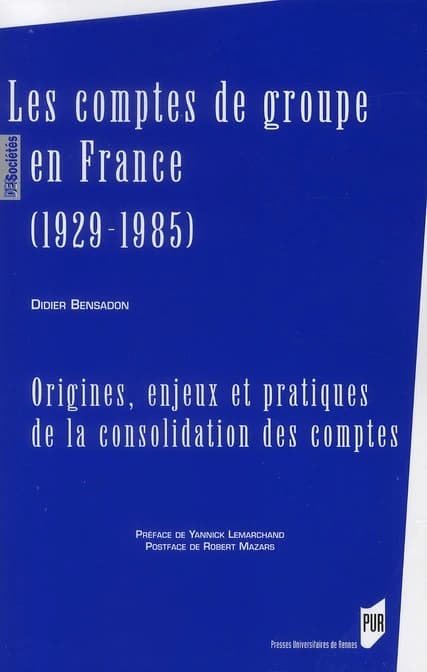 Les comptes de groupe en France, 1929-1985 : origines, enjeux et pratiques de la consolidation des comptes