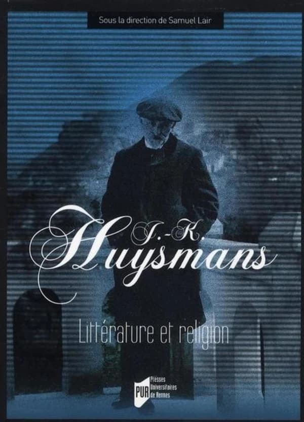 J.-K. Huysmans : littérature et religion : actes du colloque du Département des lettres de l'Institut catholique de Rennes, [15 décembre 2007]