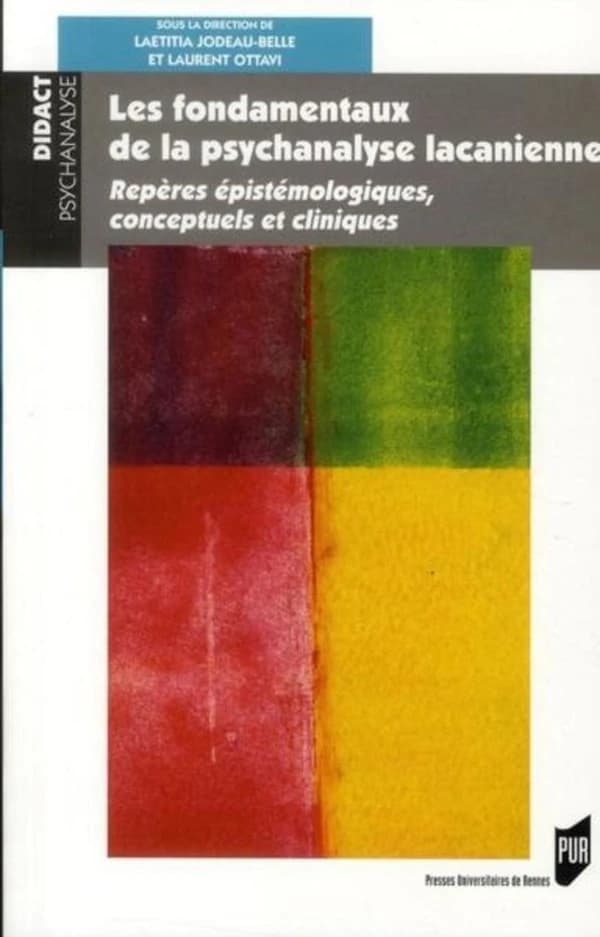 Les fondamentaux de la psychanalyse lacanienne : repères épistémologiques, conceptuels et cliniques