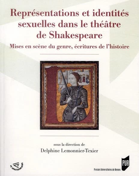 Représentations et identités sexuelles dans le théâtre de Shakespeare : mises en scène du genre, écritures de l'histoire