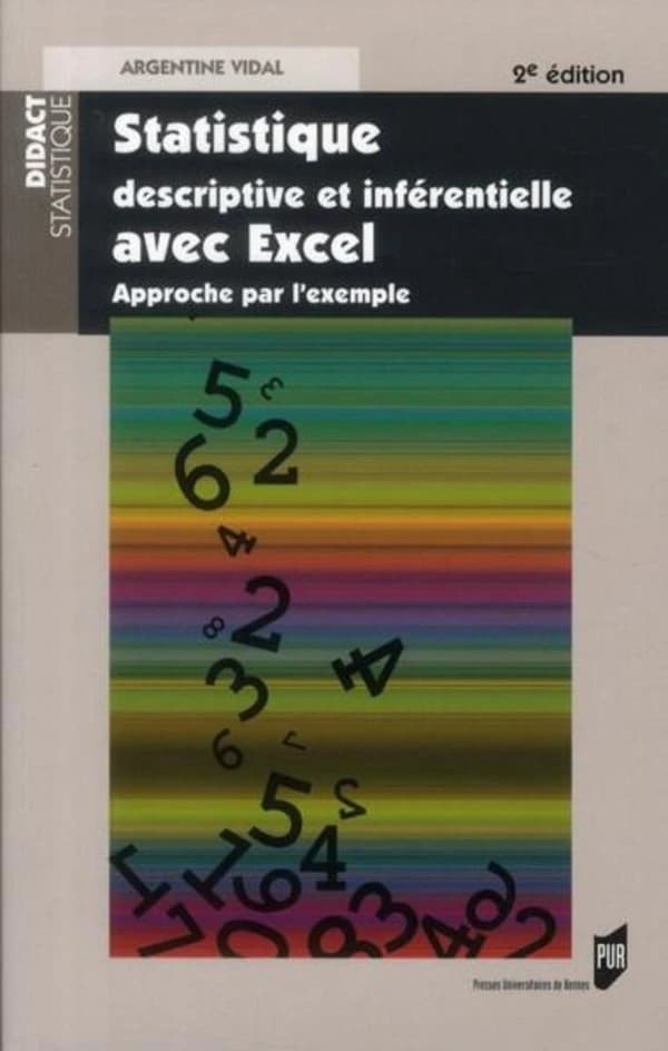 Statistique descriptive et inférentielle avec Excel : approche par l'exemple (2e éd.) Argentine Vidal