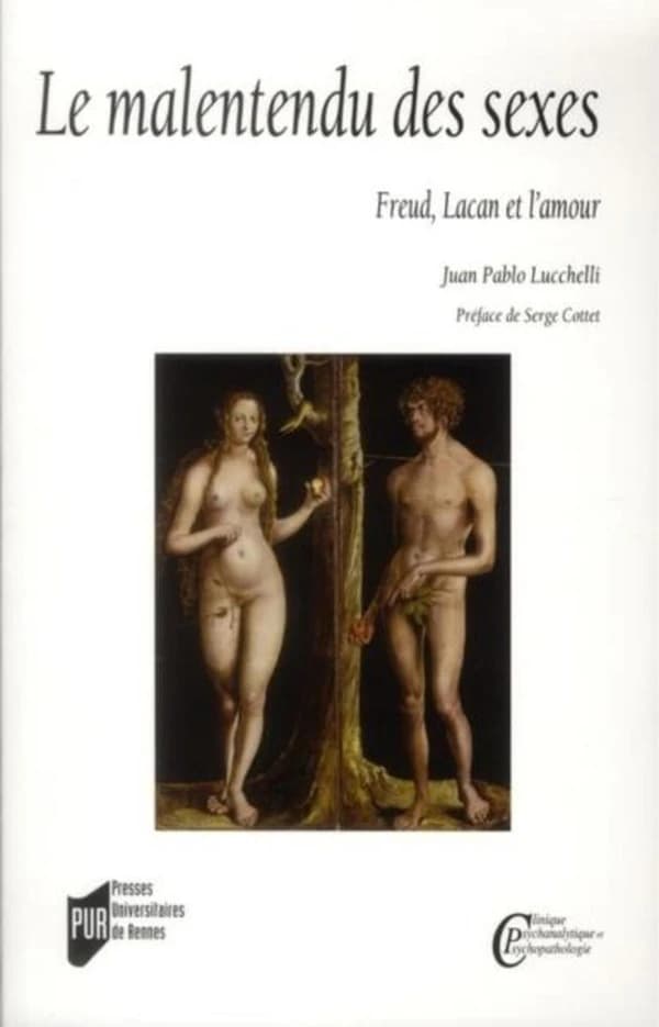 Le malentendu des sexes : Freud, Lacan et l'amour ([Nouvelle éd. remaniée et augmentée de trois nouveaux chapitres]) Juan Pablo Lucchelli ; préface de Serge Cottet