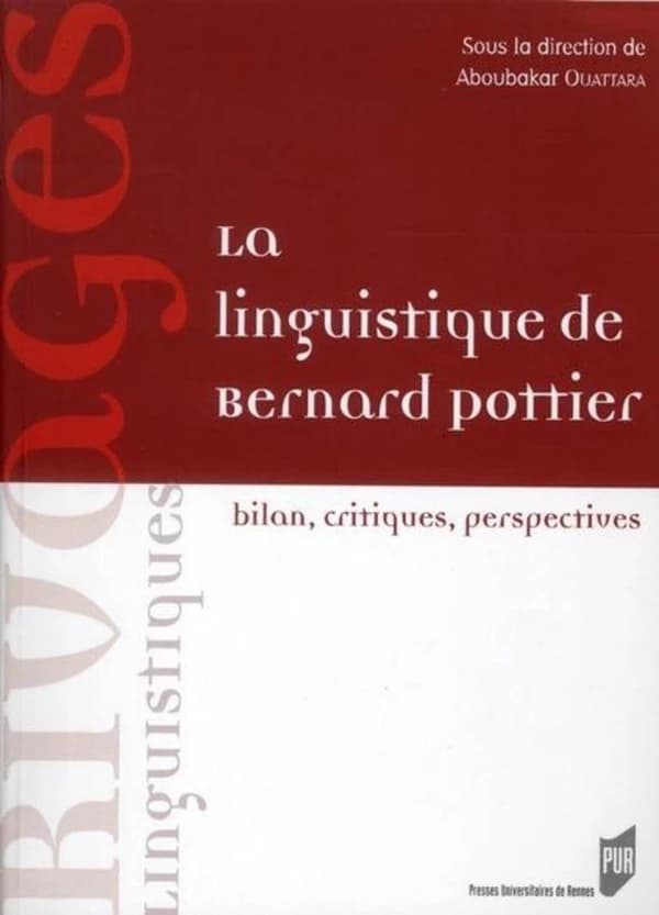 La linguistique de Bernard Pottier : bilan, critiques, perspectives