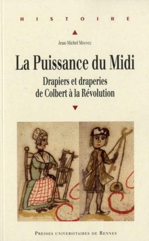 La puissance du Midi : drapiers et draperies de Colbert à la Révolution