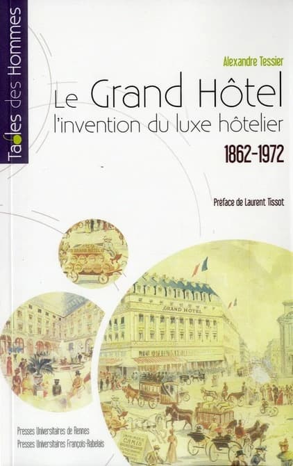 Le Grand Hôtel : l'invention du luxe hôtelier, 1862-1972