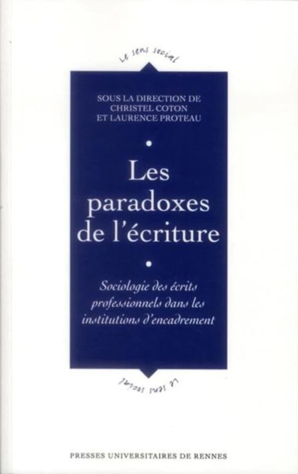 Les paradoxes de l'écriture : sociologie des écrits professionnels dans les institutions d'encadrement