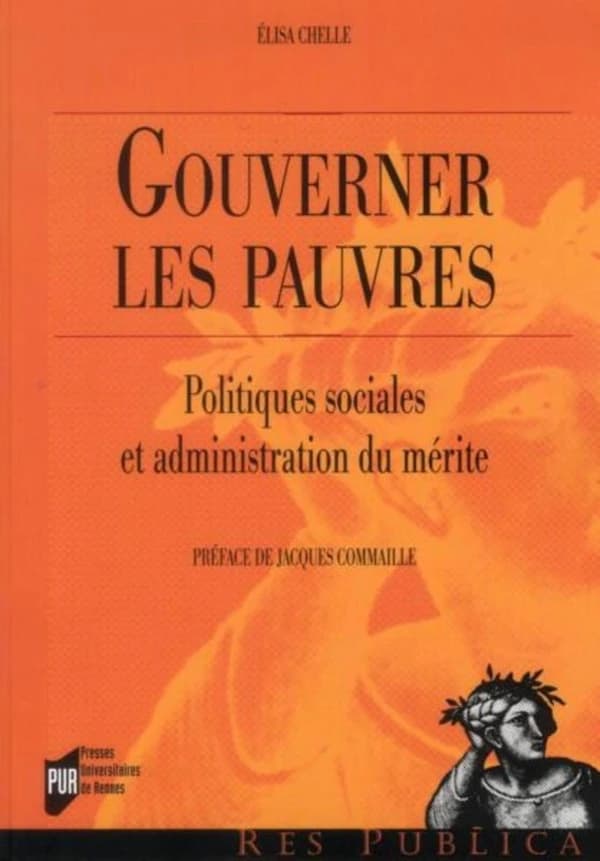 Gouverner les pauvres : politiques sociales et administration du mérite