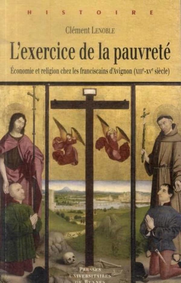 L'exercice de la pauvreté : économie et religion chez les franciscains d'Avignon, XIIIe-XVe siècle