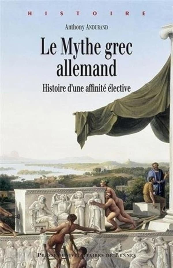 Le mythe grec allemand : histoire d'une affinité élective
