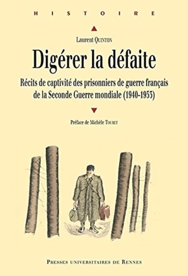 Digérer la défaite : récits de captivité des prisonniers de guerre français de la Seconde guerre mondiale, 1940-1953