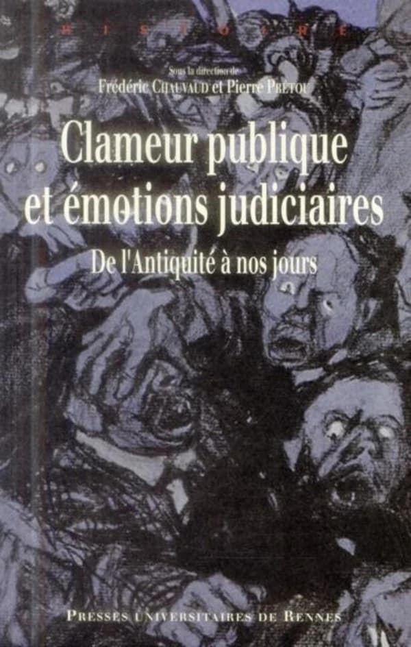 Clameur publique et émotions judiciaires : de l'Antiquité à nos jours