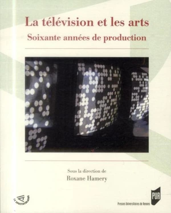 La télévision et les arts : soixante années de production : [entretiens avec Jean-Marie Drot, Jean-Christophe Averty, Carlos Vilardebó...]