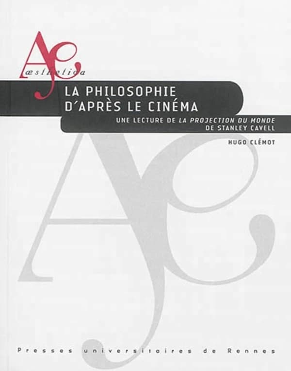La philosophie d'après le cinéma : une lecture de "La projection du monde" de Stanley Cavell