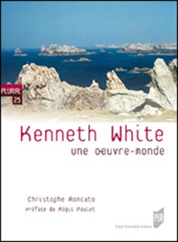 Kenneth White : une oeuvre-monde
