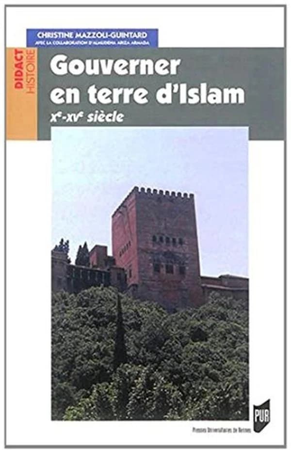 Gouverner en terre d'Islam : Xe-XVe siècle