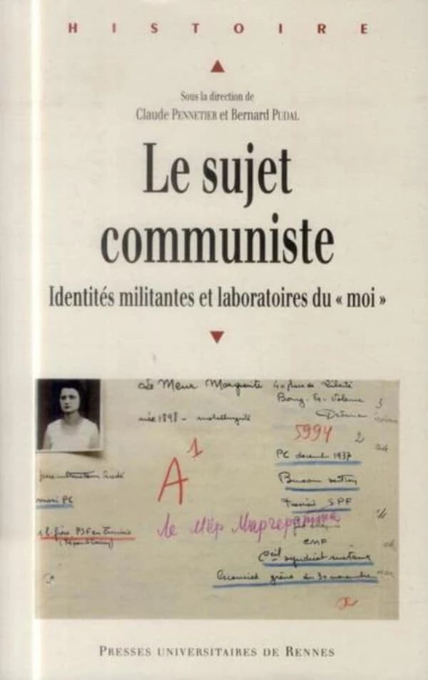 Le sujet communiste : identités militantes et laboratoires du moi