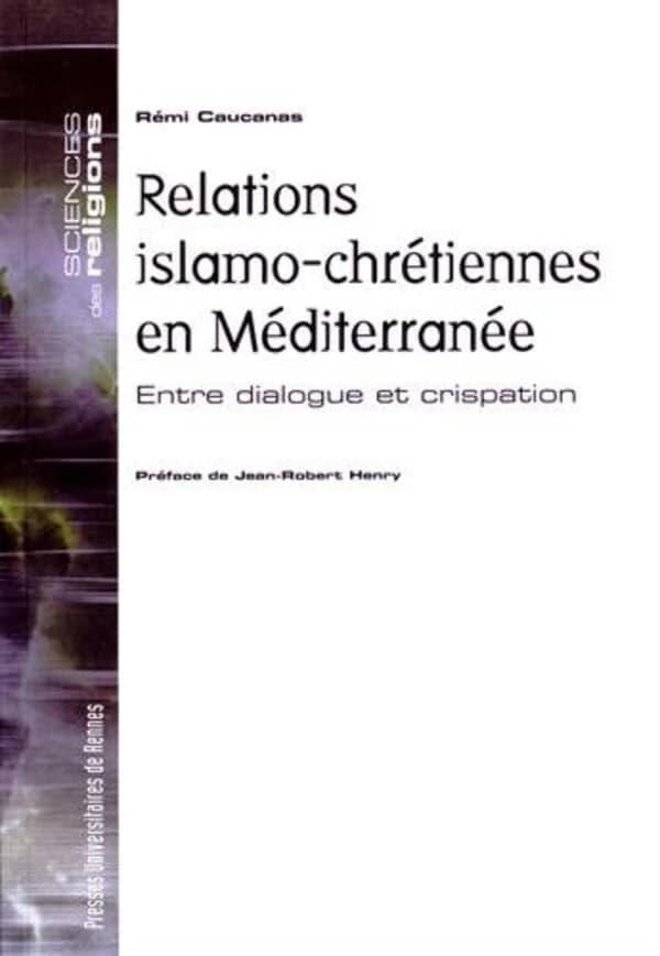 Relations islamo-chrétiennes en Méditerranée : entre dialogue et crispation