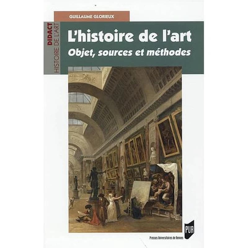 L'histoire de l'art : objet, sources et méthodes : objet, sources et méthodes