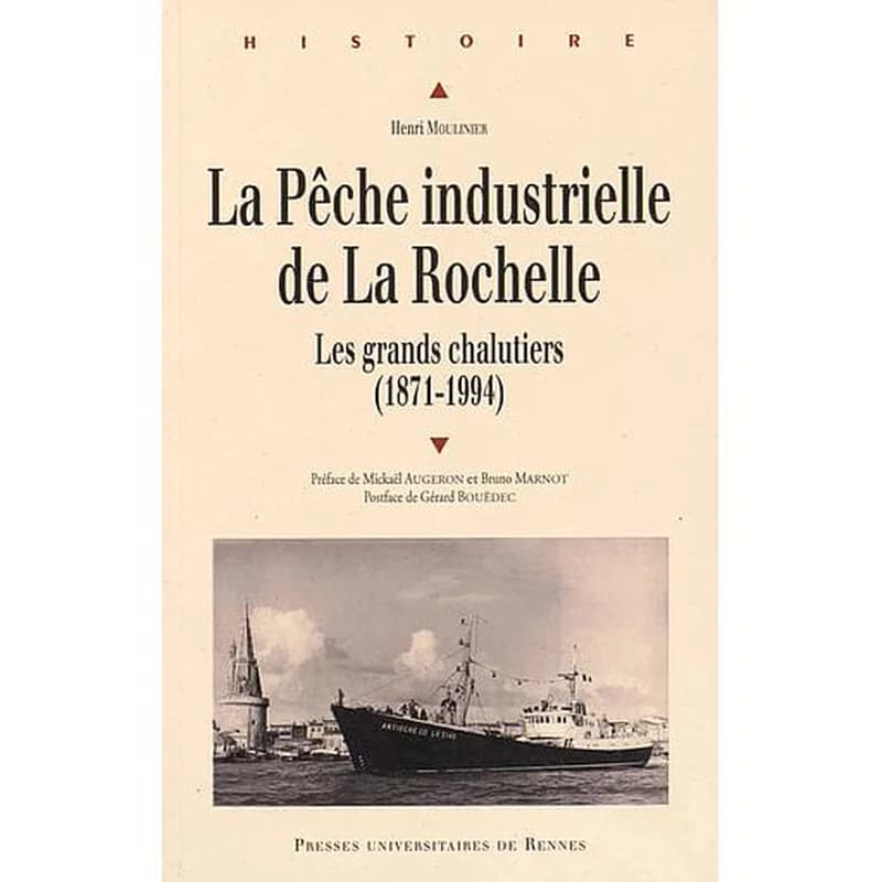 La pêche industrielle de La Rochelle  - Les grands chalutiers (1871-1994)