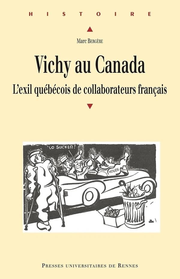 Vichy au Canada : l'exil québécois de collaborateurs français
