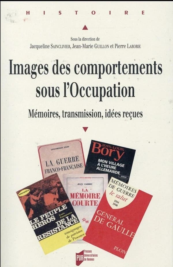Images des comportements sous l'Occupation : mémoires, transmission, idées reçues : [actes du colloque international, Rennes, 2-3 avril 2014]
