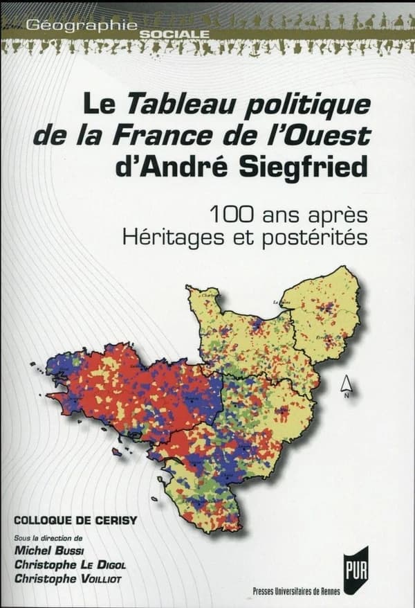 Le "Tableau politique de la France de l'Ouest" d'André Siegfried : 100 ans après, héritages et postérités