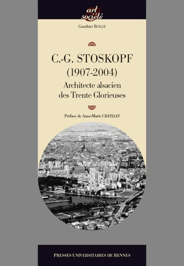 Charles-Gustave Stoskopf, 1907-2004, architecte : les Trente Glorieuses et la réinvention des traditions