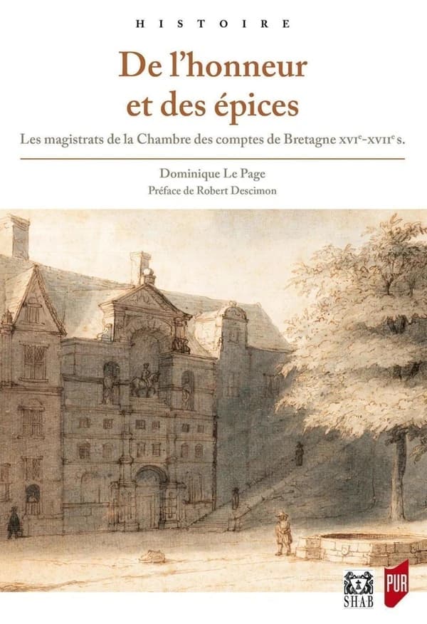 De l'honneur et des épices : les magistrats de la Chambre des comptes de Bretagne, XVIe-XVIIe siècles