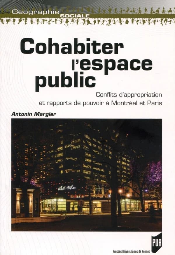Cohabiter l'espace public : conflits d'appropriation et rapports de pouvoir à Montréal et Paris