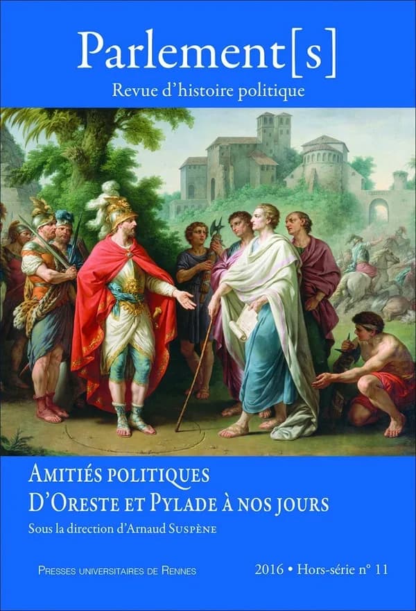 L'amitié en politique. D'Oreste et Pylade à nos jours