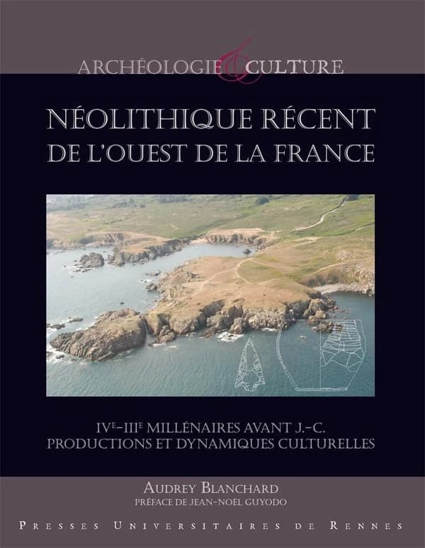 Néolithique récent de l'Ouest de la France : IVe-IIIe millénaires avant J.-C., productions et dynamiques culturelles