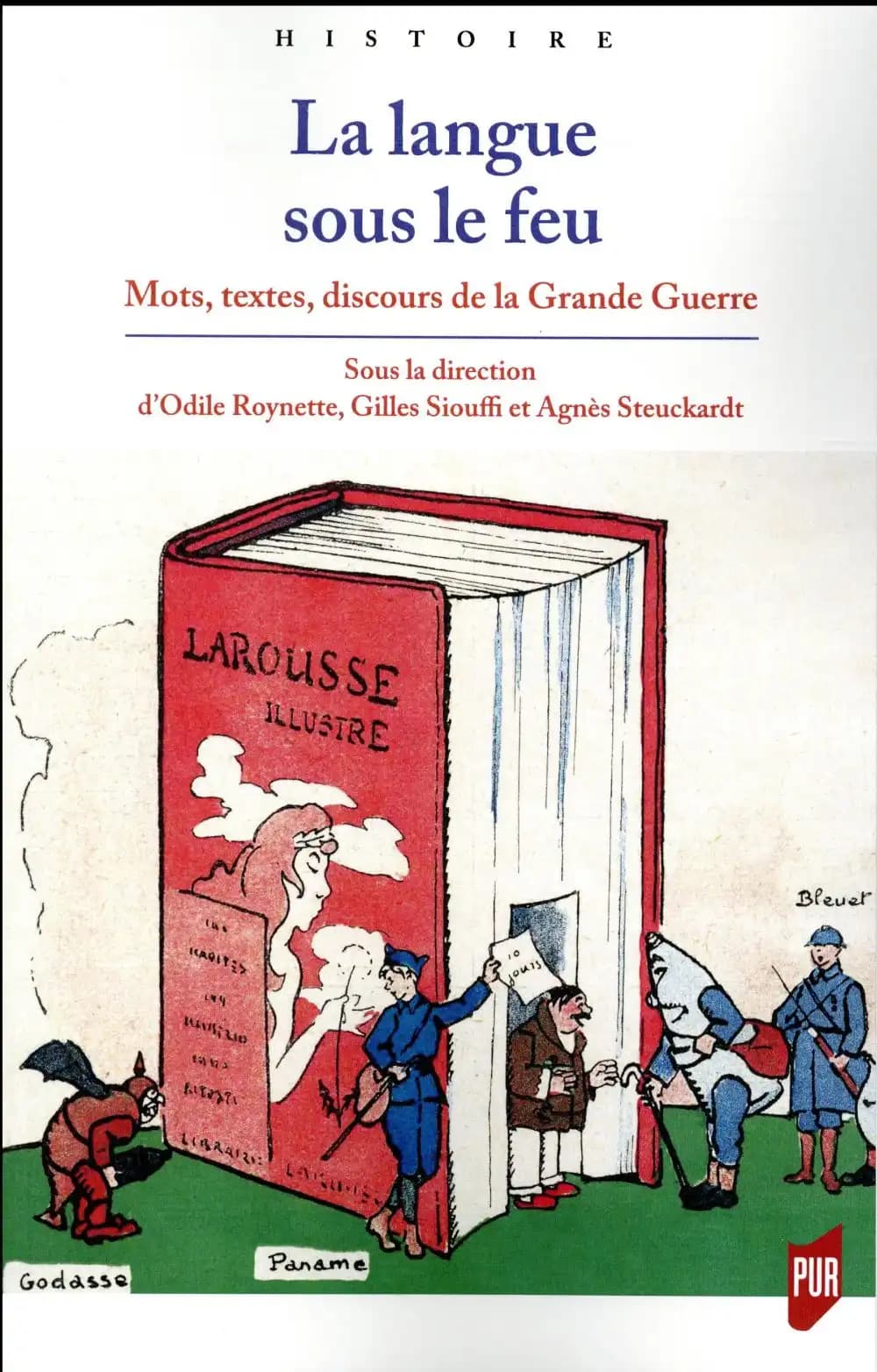 La langue sous le feu : mots, textes, discours de la Grande guerre