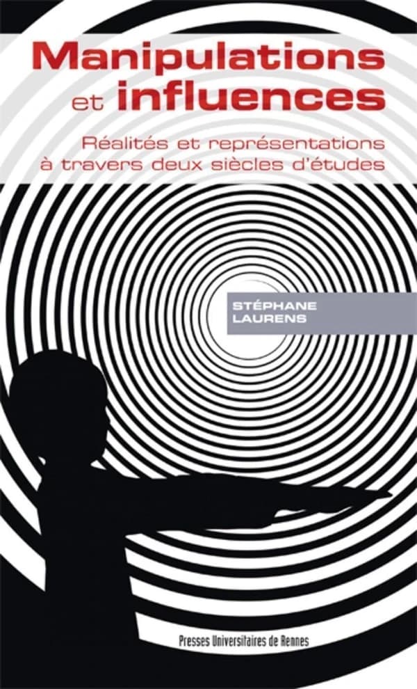 Manipulations et influences : réalités et représentations à travers deux siècles d'études