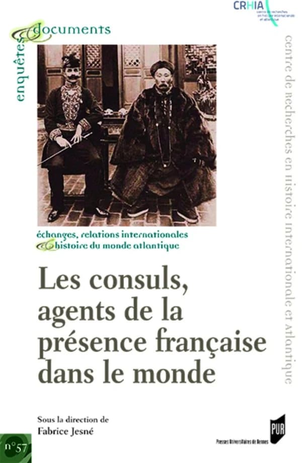 Les consuls, agents de la présence française dans le monde : XVIIIe-XIXe siècles