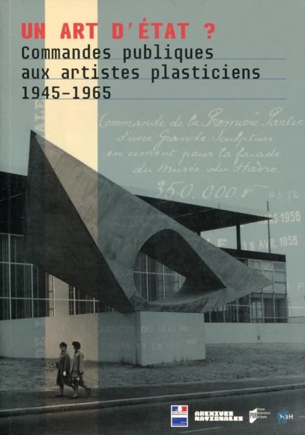 Un art d'État ? : commandes publiques aux artistes plasticiens, 1945-1965 : [exposition, Pierrefitte-sur-Seine, Archives nationales, 30 mars-13 juillet 2017]