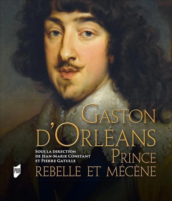 Gaston d'Orléans : prince rebelle et mécène : [exposition], Château royal de Blois, [Blois], [1 juillet au 15 octobre 2017]