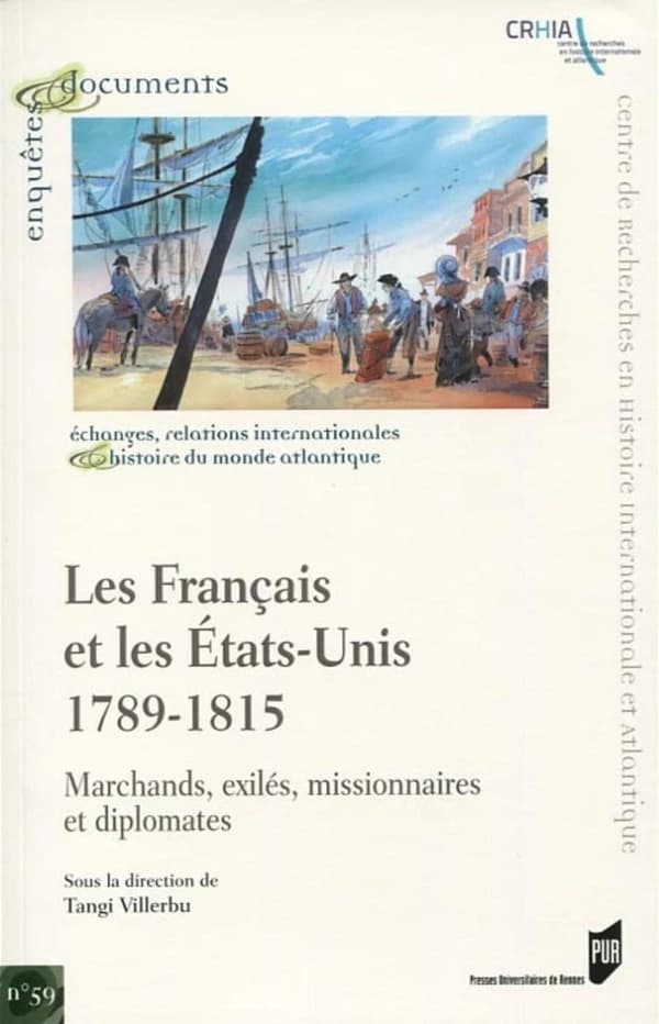 Les Français et les États-Unis, 1789-1815 : marchands, exilés, missionnaires et diplomates